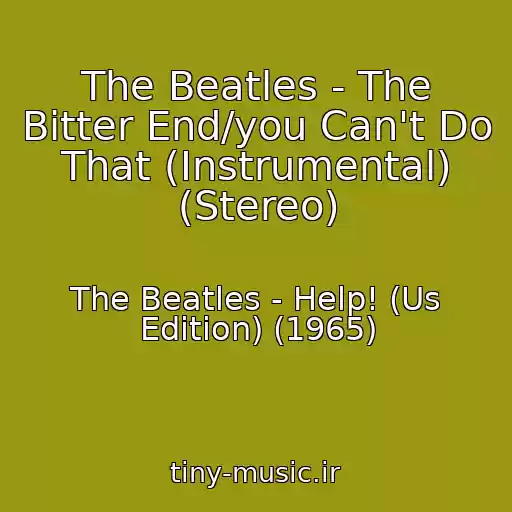 کاور آهنگ The Beatles - The Bitter End/you Can't Do That (Instrumental) (Stereo) از The Beatles - Help! (Us Edition) (1965)