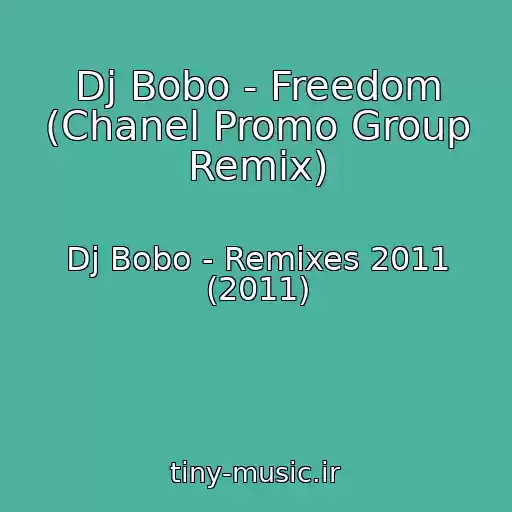کاور آهنگ Dj Bobo - Freedom (Chanel Promo Group Remix) از Dj Bobo - Remixes 2011 (2011)