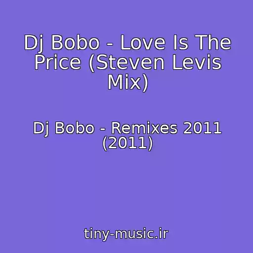 کاور آهنگ Dj Bobo - Love Is The Price (Steven Levis Mix) از Dj Bobo - Remixes 2011 (2011)