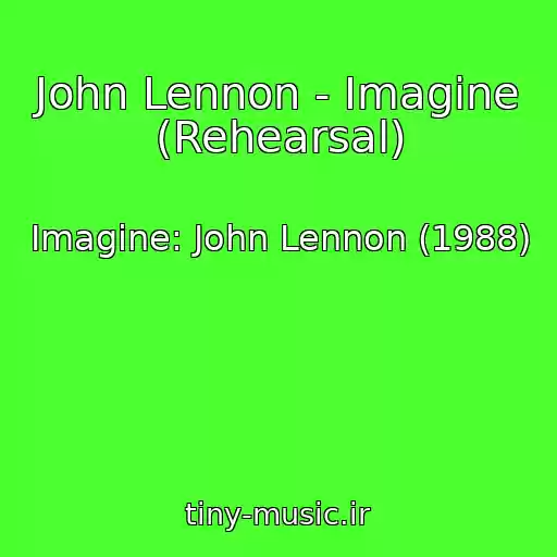 کاور آهنگ John Lennon - Imagine (Rehearsal) از Imagine: John Lennon (1988)