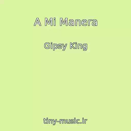 کاور آهنگ A Mi Manera از Gipsy King