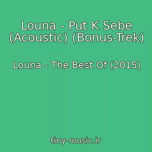 کاور آهنگ Louna - Put K Sebe (Acoustic) (Bonus-Trek) از Louna - The Best Of (2015)
