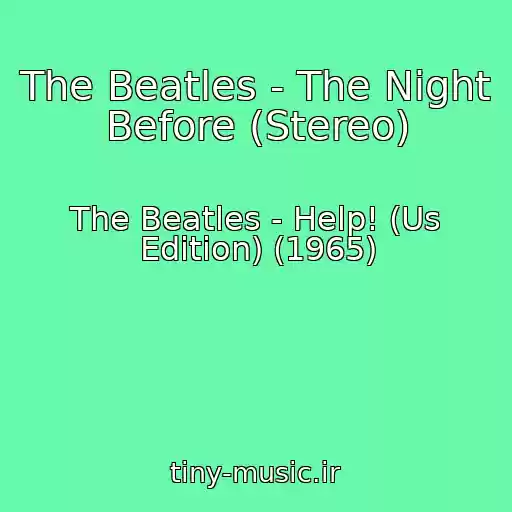 کاور آهنگ The Beatles - The Night Before (Stereo) از The Beatles - Help! (Us Edition) (1965)