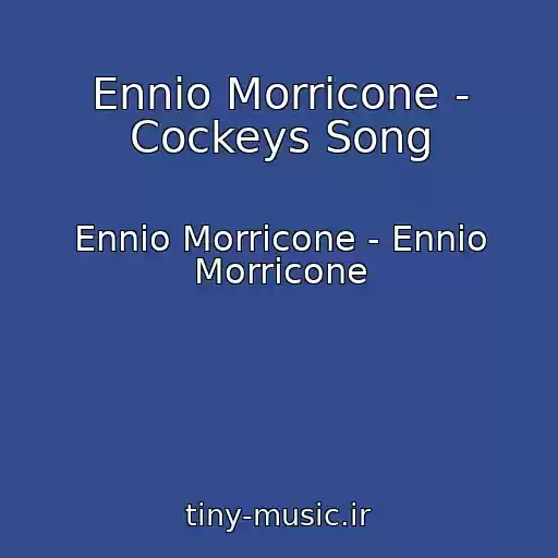 کاور آهنگ Ennio Morricone - Cockeys Song از Ennio Morricone - Ennio Morricone