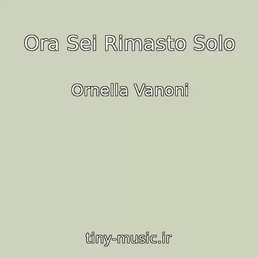 کاور آهنگ Ora Sei Rimasto Solo از Ornella Vanoni