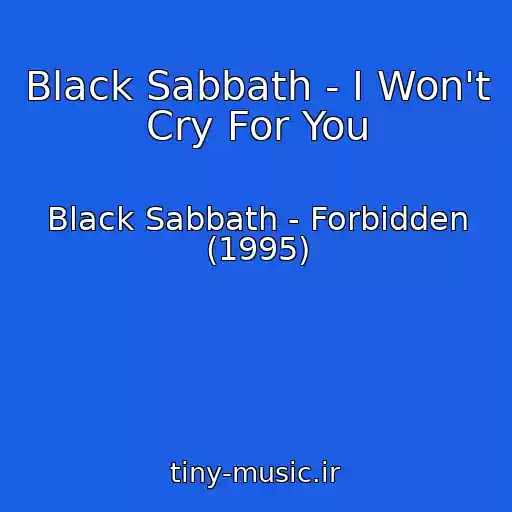 کاور آهنگ Black Sabbath - I Won't Cry For You از Black Sabbath - Forbidden (1995)