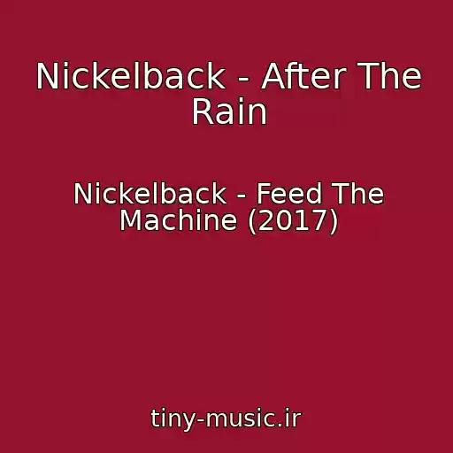 کاور آهنگ Nickelback - After The Rain از Nickelback - Feed The Machine (2017)