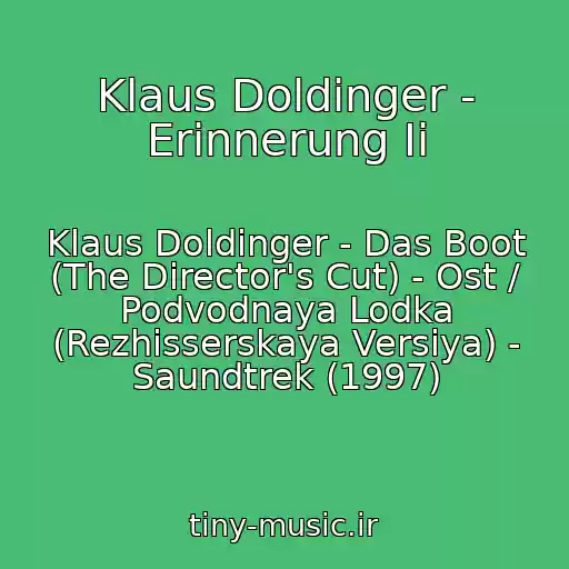 کاور آهنگ Klaus Doldinger - Erinnerung Ii از Klaus Doldinger - Das Boot (The Director's Cut) - Ost / Podvodnaya Lodka (Rezhisserskaya Versiya) - Saundtrek (1997)