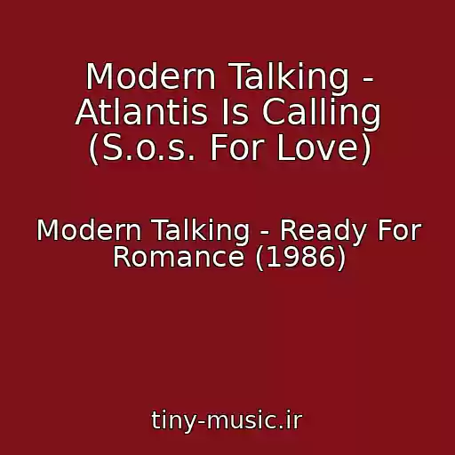 کاور آهنگ Modern Talking - Atlantis Is Calling (S.o.s. For Love) از Modern Talking - Ready For Romance (1986)