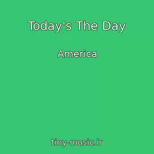 کاور آهنگ Today's The Day از America