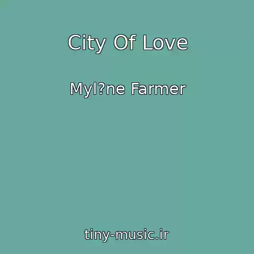 کاور آهنگ City Of Love از Myl?ne Farmer
