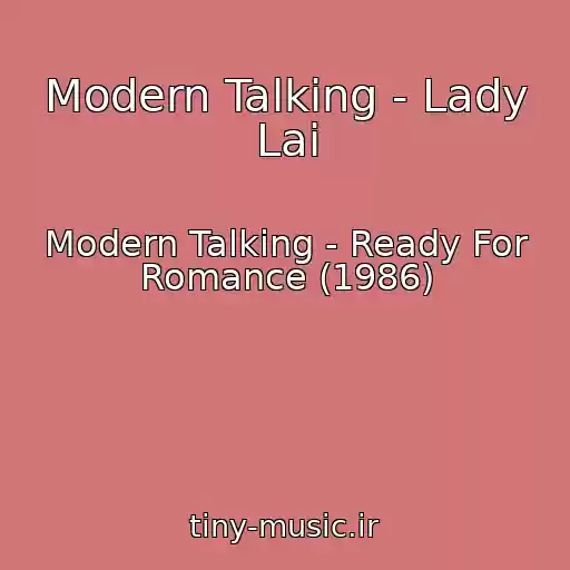 کاور آهنگ Modern Talking - Lady Lai از Modern Talking - Ready For Romance (1986)