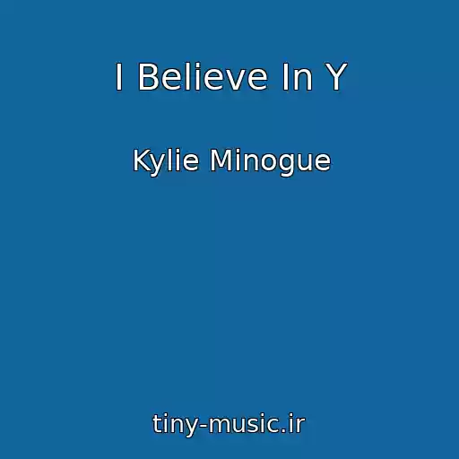کاور آهنگ I Believe In Y از Kylie Minogue