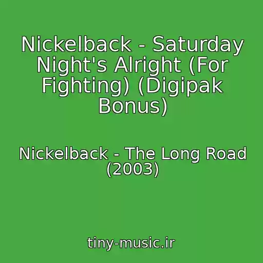 کاور آهنگ Nickelback - Saturday Night's Alright (For Fighting) (Digipak Bonus) از Nickelback - The Long Road (2003)