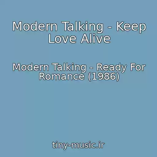 کاور آهنگ Modern Talking - Keep Love Alive از Modern Talking - Ready For Romance (1986)