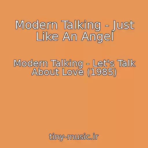 کاور آهنگ Modern Talking - Just Like An Angel از Modern Talking - Let's Talk About Love (1985)