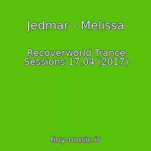 کاور آهنگ Jedmar - Melissa از Recoverworld Trance Sessions 17.04 (2017)