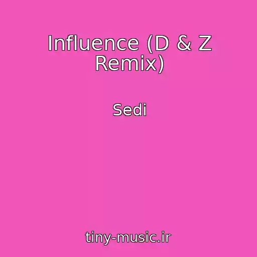کاور آهنگ Influence (D & Z Remix) از Sedi