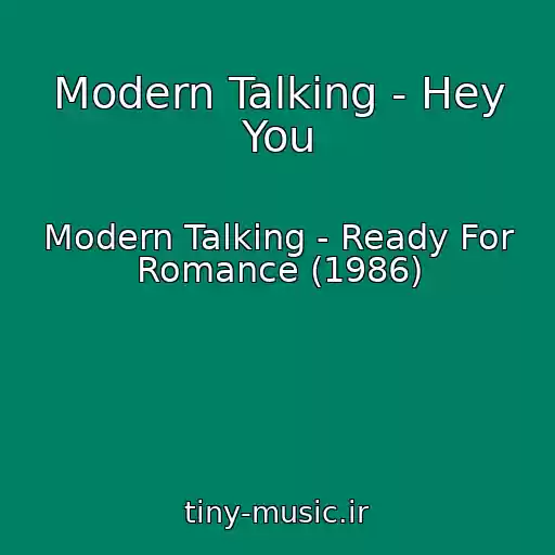 کاور آهنگ Modern Talking - Hey You از Modern Talking - Ready For Romance (1986)