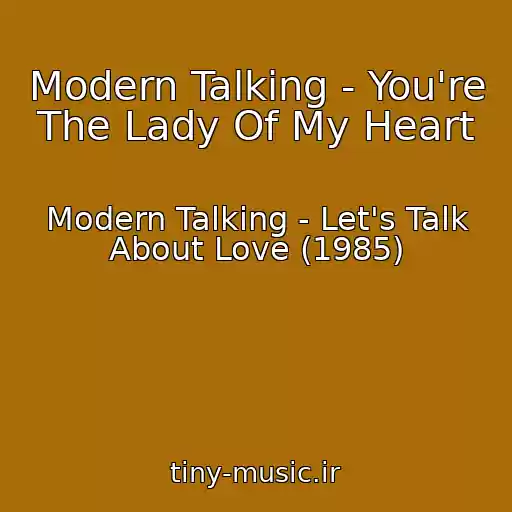 کاور آهنگ Modern Talking - You're The Lady Of My Heart از Modern Talking - Let's Talk About Love (1985)
