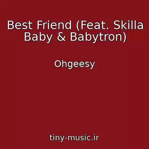 کاور آهنگ Best Friend (Feat. Skilla Baby & Babytron) از Ohgeesy