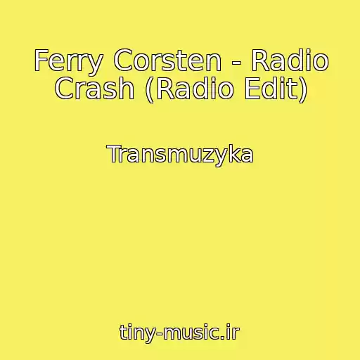 کاور آهنگ Ferry Corsten - Radio Crash (Radio Edit) از Transmuzyka