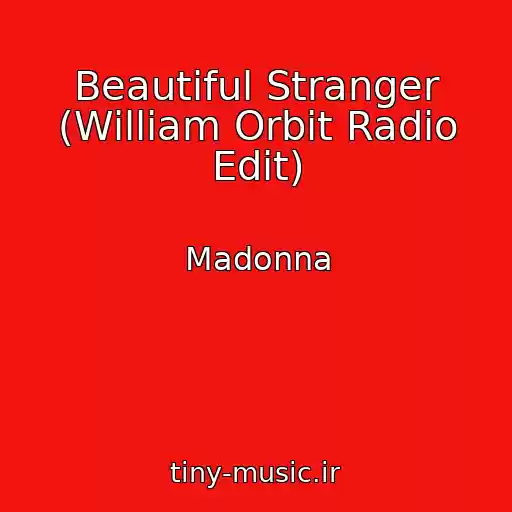 کاور آهنگ Beautiful Stranger (William Orbit Radio Edit) از Madonna