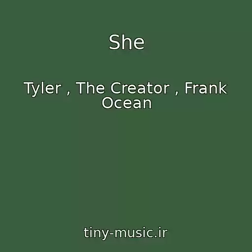 کاور آهنگ She از Tyler , The Creator , Frank Ocean