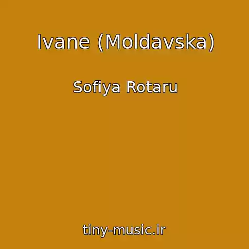 کاور آهنگ Іvane (Moldavska) از Sofіya Rotaru