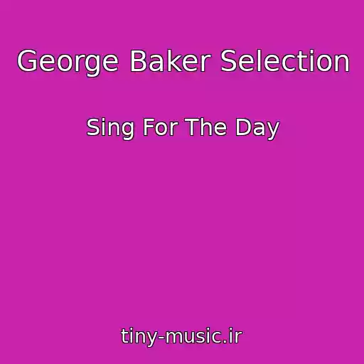 کاور آهنگ George Baker Selection از Sing For The Day