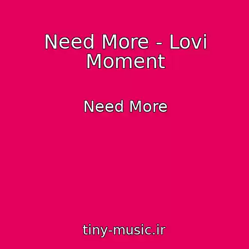 کاور آهنگ Need More - Lovi Moment از Need More