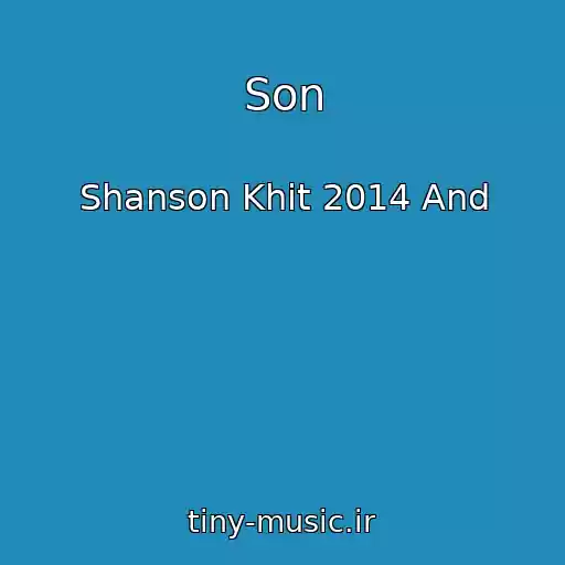 کاور آهنگ Son از Shanson Khit 2014 And