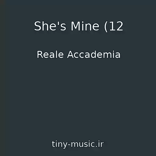 کاور آهنگ She's Mine (12 از Reale Accademia