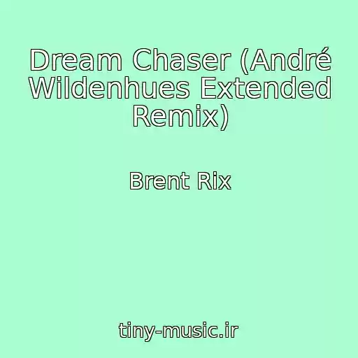 کاور آهنگ Dream Chaser (André Wildenhues Extended Remix) از Brent Rix