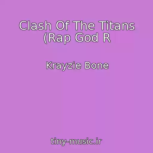 کاور آهنگ Clash Of The Titans (Rap God R از Krayzie Bone