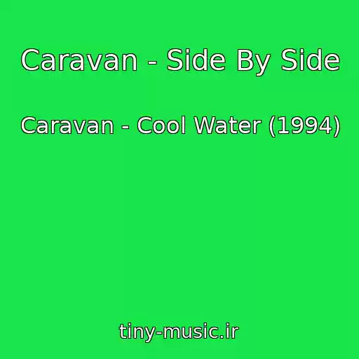 کاور آهنگ Caravan - Side By Side از Caravan - Cool Water (1994)