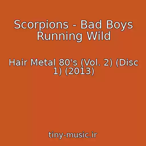کاور آهنگ Scorpions - Bad Boys Running Wild از Hair Metal 80's (Vol. 2) (Disc 1) (2013)