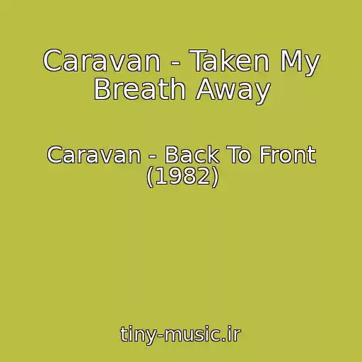 کاور آهنگ Caravan - Taken My Breath Away از Caravan - Back To Front (1982)