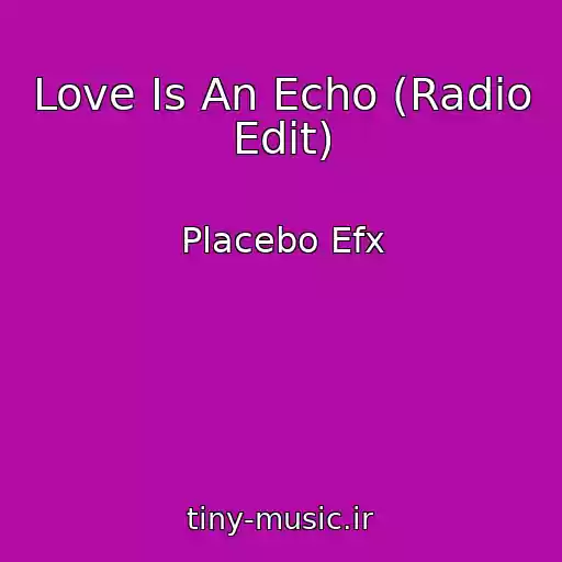 کاور آهنگ Love Is An Echo (Radio Edit) از Placebo Efx