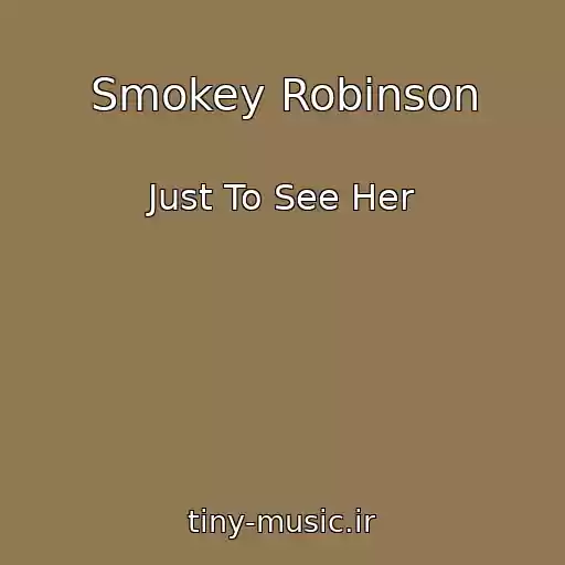 کاور آهنگ Smokey Robinson از Just To See Her