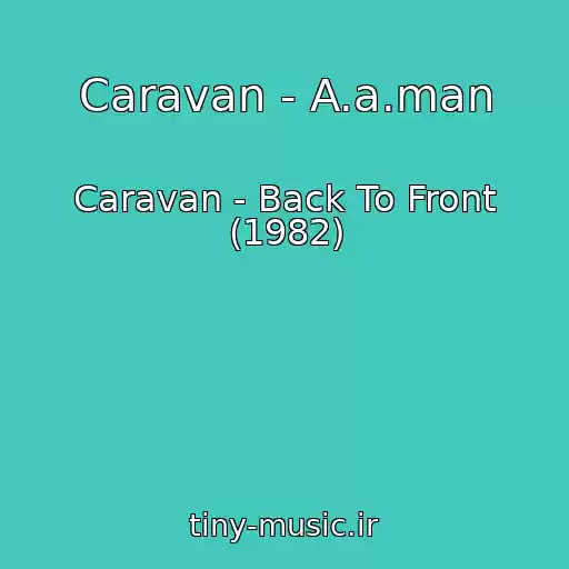کاور آهنگ Caravan - A.a.man از Caravan - Back To Front (1982)