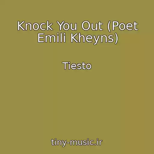 کاور آهنگ Knock You Out (Poet Emili Kheyns) از Tiesto