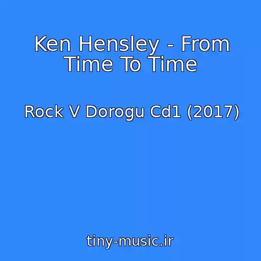 کاور آهنگ Ken Hensley - From Time To Time از Rock V Dorogu Cd1 (2017)