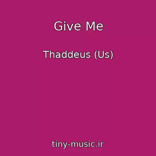 کاور آهنگ Give Me از Thaddeus (Us)