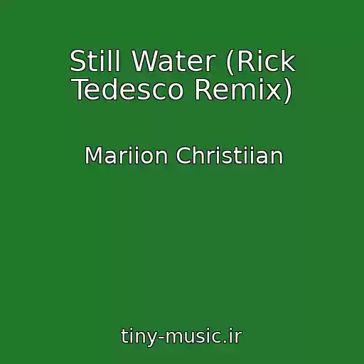 کاور آهنگ Still Water (Rick Tedesco Remix) از Mariion Christiian