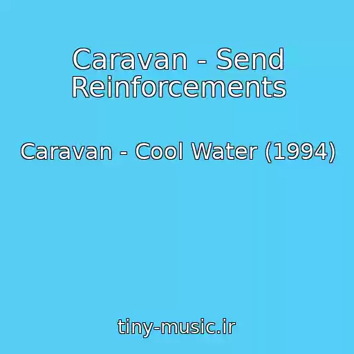کاور آهنگ Caravan - Send Reinforcements از Caravan - Cool Water (1994)