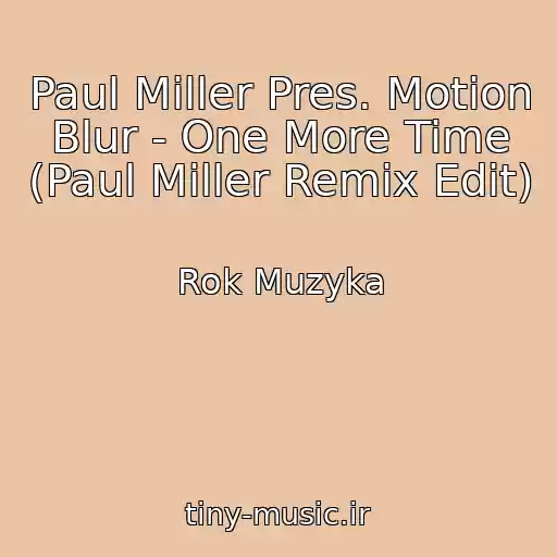کاور آهنگ Paul Miller Pres. Motion Blur - One More Time (Paul Miller Remix Edit) از Rok Muzyka