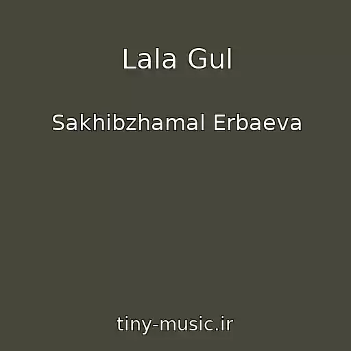 کاور آهنگ Lala Gul از Sakhibzhamal Erbaeva