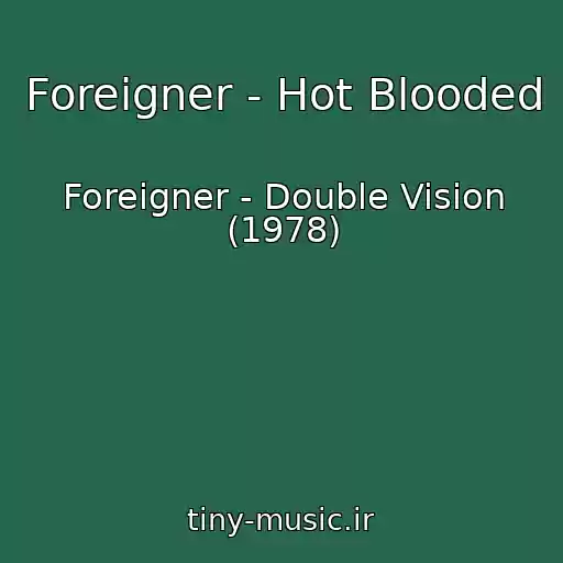 کاور آهنگ Foreigner - Hot Blooded از Foreigner - Double Vision (1978)
