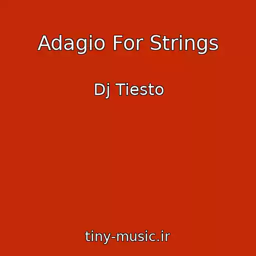 کاور آهنگ Adagio For Strings از Dj Tiesto